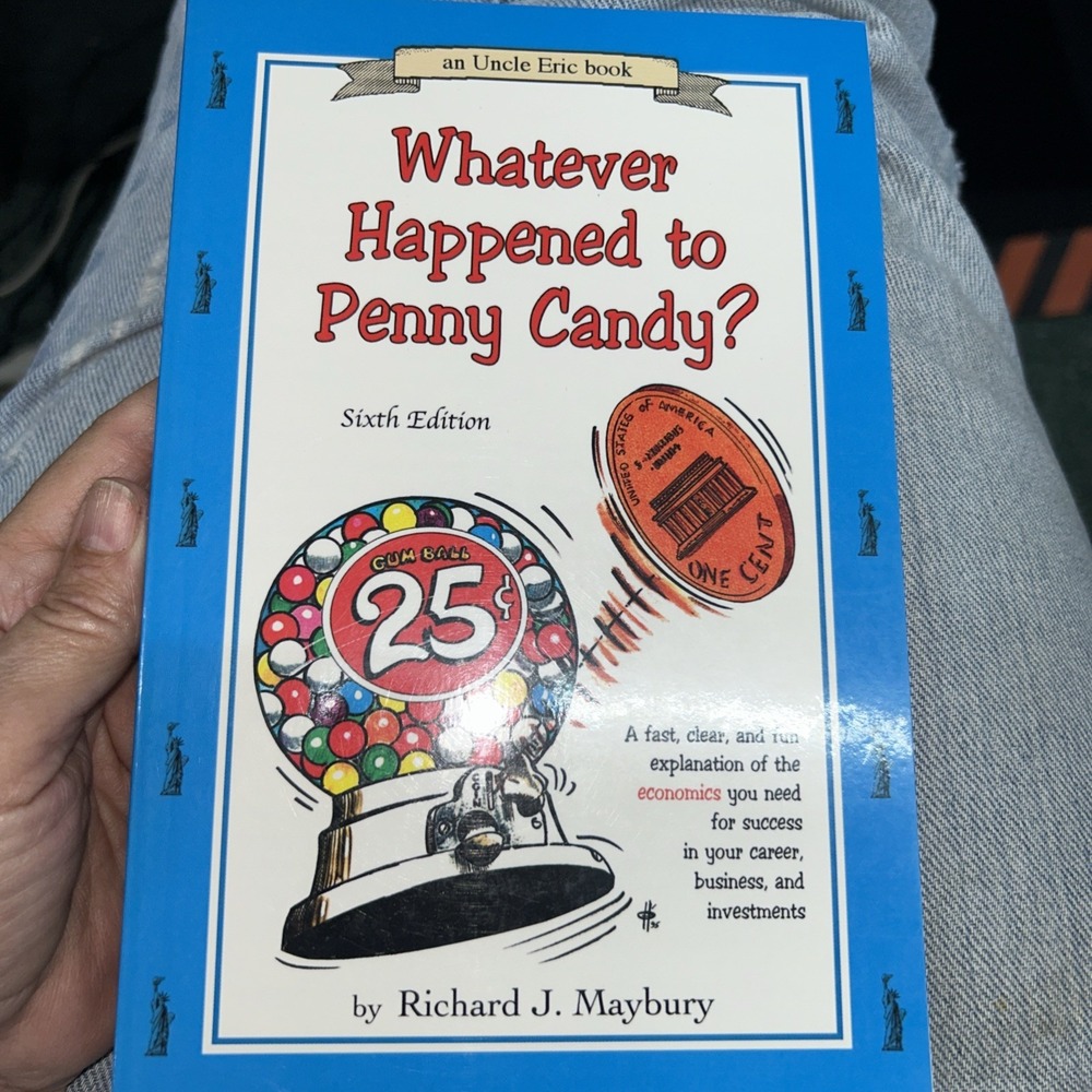 Whatever Happened to Penny Candy? : A Fast, Clear, and Fun Explanation of the...